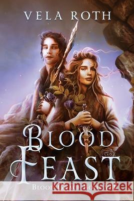 Blood Feast: A Fantasy Romance Vela Roth 9781957040257 Vela Roth