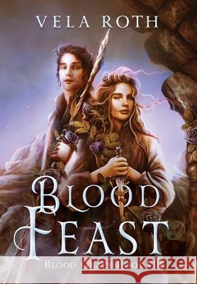 Blood Feast: A Fantasy Romance Vela Roth 9781957040264 Vela Roth