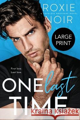 One Last Time (Large Print): A Second Chance Romance Noir, Roxie 9781957049007 Clever Capybara