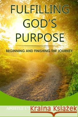 Fulfilling God's Purpose L'Tanya C Perry   9781957052236 Tap Press