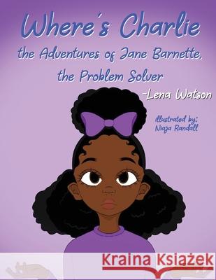 Where's Charlie The Adventures of Jane Barnette, The Problem Solver Lena Watson 9781957054124