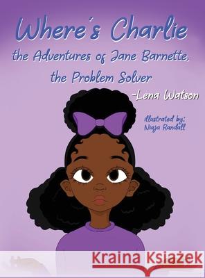 Where's Charlie The Adventures of Jane Barnette, The Problem Solver Lena Watson 9781957054131 Global Summit House