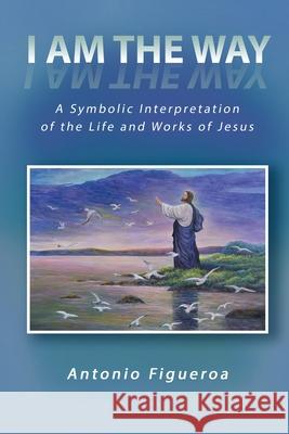 I am the way Antonio Figueroa 9781957054186