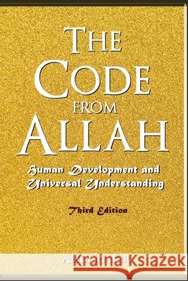 The Code From Allah: Human Development and Universal Understanding (Third Edition) Abid Shakir 9781957054667