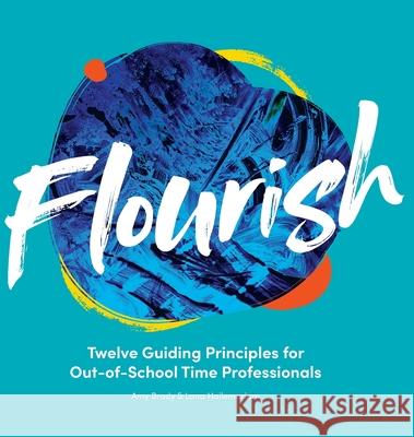 Flourish: Twelve Guiding Principles for Out-of-School Time Professionals Amy Brady Lana Hailemariam 9781957058207 Fig Factor Media Publishing