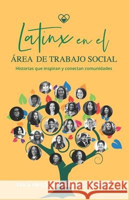 Latinx en el Área de Trabajo Social: Historias que inspiran y conectan comunidades Sandoval Lcsw-Sifi, Erica Priscilla 9781957058238 Fig Factor Media Publishing