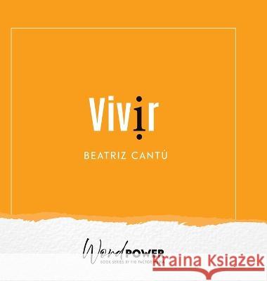 Vivir Beatriz Cantu   9781957058474 Fig Factor Media Publishing