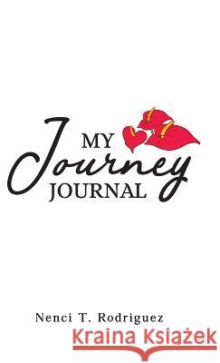 My Journey Journal Nenci T Rodriguez   9781957058634 Fig Factor Media Publishing