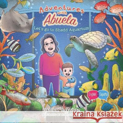 Adventures with Abuela: Let's go to Shedd Aquarium Virginia Martinez 9781957058771