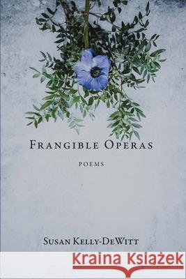 Frangible Operas Susan Kelly-DeWitt 9781957062150