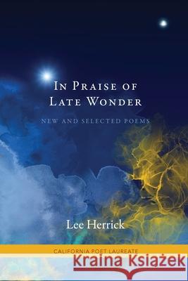 In Praise of Late Wonder Lee Herrick 9781957062174 Gunpowder Press