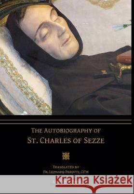 The Autobiography of St. Charles of Sezze St Charles O Leonard Perotti 9781957066042 Mediatrix Press