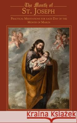 The Month of St. Joseph: Practical Meditations for each Day of the Month of March Abbe Berlioux 9781957066196 Mediatrix Press