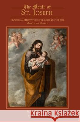 The Month of St. Joseph: Practical Meditations for each Day of the Month of March Abbe Berlioux 9781957066202 Mediatrix Press