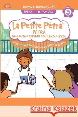 La Petite Pétra et les Taquineries à la Récré: Petra nan Mitan Takinri sou Lakou Lekòl: Petra nan Mitan Takinri sou Lakou Lekò Little Petra and Teasin Armand Kanzki, Krystel 9781957074283