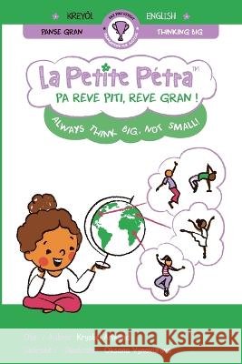 Pa reve piti, reve gran !: Always think big, not small! Krystel Armand Kanzki Oksana Vynokurova  9781957074696 Xponential Learning Inc