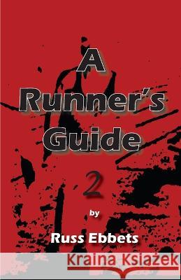 A Runner\'s Guide 2 Russ Ebbets 9781957077260 Off the Road Press