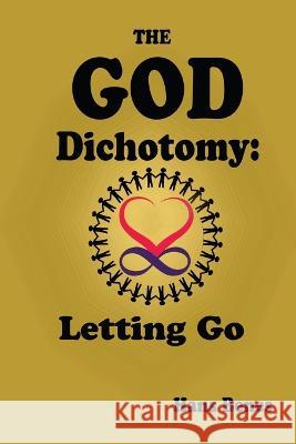 The God Dichotomy: Letting Go Hans Benes   9781957077321