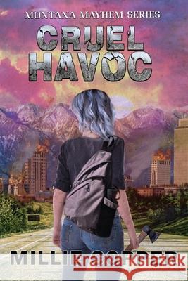 Cruel Havoc: Montana Mayhem Book 4 America's New Apocalypse Millie Copper 9781957088105 Cu Publishing LLC
