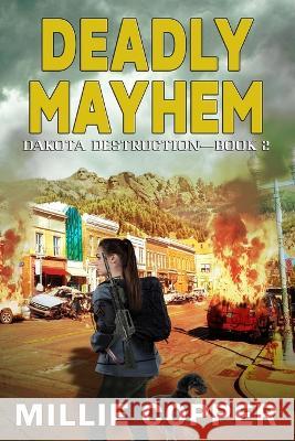 Deadly Mayhem: Montana Mayhem Book 2 America's New Apocalypse Millie Copper   9781957088273 Cu Publishing LLC