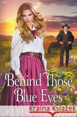 Behind Those Blue Eyes Rebecca Lange   9781957089256 Rebecca Lange