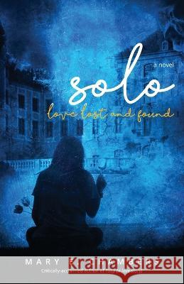 Solo: Love Lost and Found Mary E Chambers   9781957092300 Mynd Matters Publishing