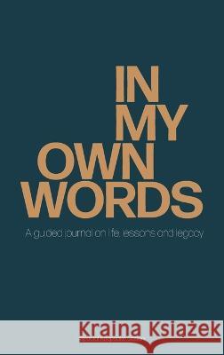 In My Own Words: A guided journal on life, lessons and legacy Natalie B Dean   9781957092447 Mynd Matters Publishing