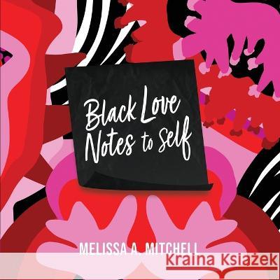 BLACK LOVE NOTES to Self Melissa Mitchell   9781957092638 Mynd Matters Publishing