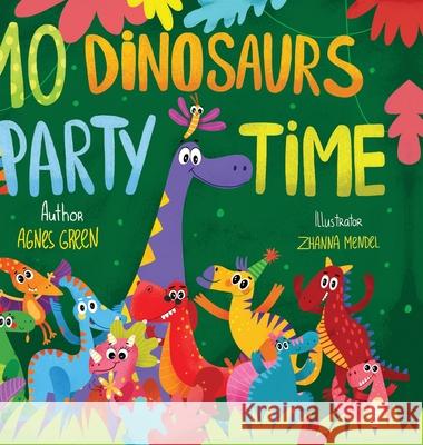 10 Dinosaurs Party Time: Funny Dinosaur Book With Seek & Find Activity for Toddlers, Ages 3-5 Agnes Green, Zhanna Mendel 9781957093017