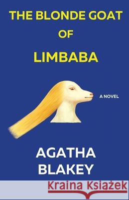 The Blonde Goat of Limbaba Agatha Blakey 9781957099002 Dustedpenny Publishing