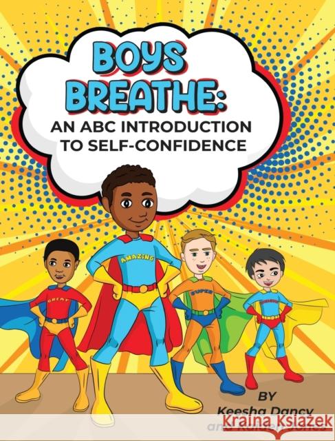 Boys Breathe: An ABC Introduction to Self-Confidence Keesha Dancy, Kaiden Jones 9781957102016 Pearled Butterfly Publishing