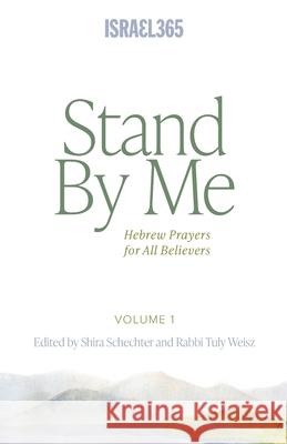 Stand By Me: Hebrew Prayers for All Believers, Vol. 1 Rabbi Tuly Weisz Shira Schechter 9781957109558 Israel365