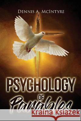 Psychology of Parables Dennis A. McIntyre 9781957114446