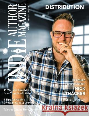 Indie Author Magazine Featuring Nick Thacker: Earning More from Your Backlist, Improving Nonfiction Book Sales, Sales Data Monitoring, and Patreon for Indie Authors Chelle Honiker, Alice Briggs 9781957118079 Indie Author Magazine