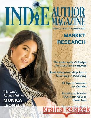 Indie Author Magazine Featuring Monica Leonelle: Advertising as an Indie Author, Where to Advertise Books, Working with Other Authors, and 20Books Madrid 2022 in Review Chelle Honiker, Alice Briggs 9781957118093 Indie Author Magazine