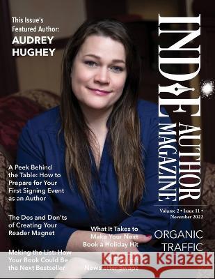Indie Author Magazine Featuring Audrey Hughey: Marketing Your Books, Events for Indie Authors, Becoming a Bestseller, and Social Media Management Chelle Honiker Alice Briggs 9781957118116 Indie Author Magazine