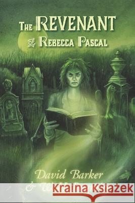 The Revenant of Rebecca Pascal W H Pugmire, David Barker 9781957121239 Weird House Press