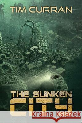 The Sunken City Tim Curran, Joe Morey 9781957121369 Weird House Press