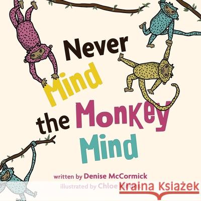 Never Mind the Monkey Mind Denise McCormick, Chloe Helms 9781957124025 Kate Butler Books