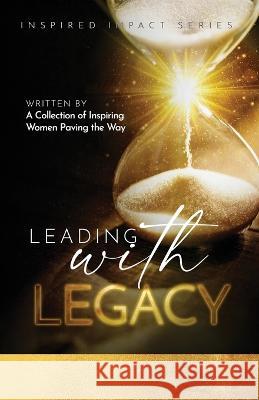 Leading With Legacy Kate Butler   9781957124926 Kate Butler Books