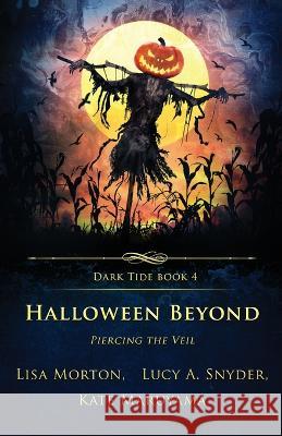 Halloween Beyond: Piercing the Veil Morton, Lisa 9781957133195 Crystal Lake Publishing