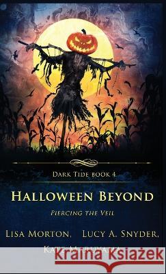 Halloween Beyond: Piercing the Veil Morton, Lisa 9781957133201 Crystal Lake Publishing