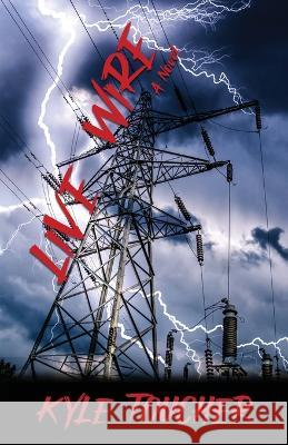 Live Wire Kyle Toucher 9781957133324 Crystal Lake Publishing