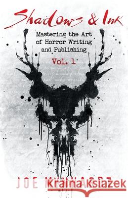 Shadows & Ink: Mastering the Art of Horror Writing and Publishing Joe Mynhardt 9781957133829 Crystal Lake Publishing