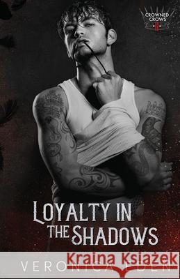 Loyalty in the Shadows Veronica Eden 9781957134000