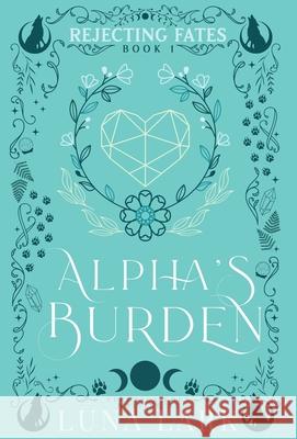 Alpha's Burden Hardcover Luna Lark Veronica Eden 9781957134291 Veronica Eden