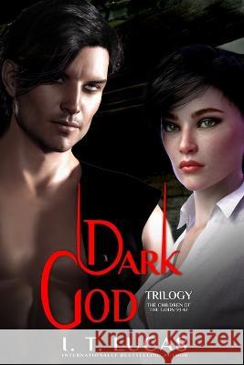 The Children of the Gods Series Books 59-61: Dark God Trilogy I T Lucas 9781957139364 Evening Star Press LLC.