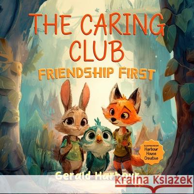 The Caring Club; Friendship First Gerald Harbour 9781957141589 Orlin-Smart Publication