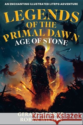 Legends Of The Primal Dawn: Age Of Stone George, Gerald, Wilson, Robyn 9781957141848