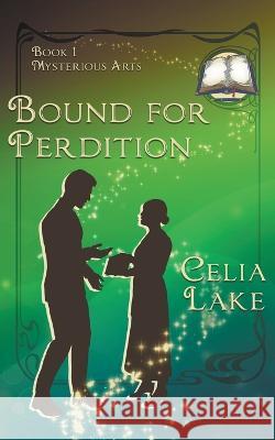 Bound For Perdition: a Great War historical fantasy romance Celia Lake   9781957143132 Celia Lake